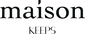 maison KEEPS